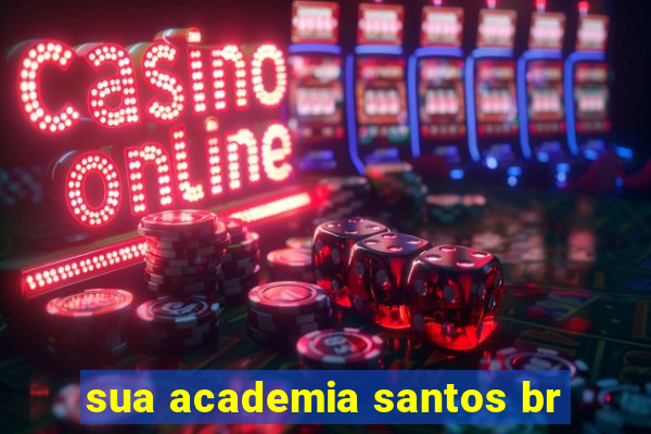 sua academia santos br